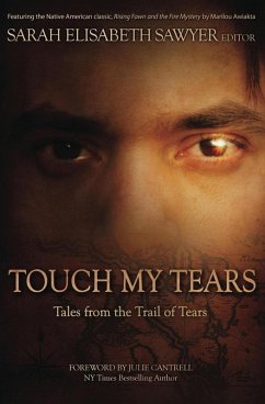 Touch My Tears: Tales from the Trail of Tears (eBook, ePUB) - Sawyer, Sarah Elisabeth