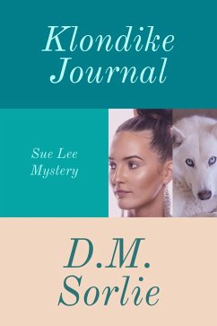 Klondike Journal (Sue Lee Mystery, #8) (eBook, ePUB) - Sorlie, D. M.