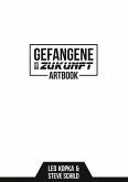Gefangene der Zukunft / Gefangene der Zukunft Artbook (eBook, ePUB) Gefangene der Zukunft / Gefangene der Zukunft Artbook (eBook, ePUB)
