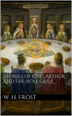 Stories of King Arthur and the Holy Grail (eBook, ePUB) Stories of King Arthur and the Holy Grail (eBook, ePUB)