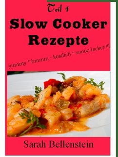 Slow Cooker Rezepte (eBook, ePUB) - Bellenstein, Sarah