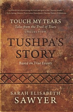 Tushpa's Story (Touch My Tears: Tales from the Trail of Tears Collection) (eBook, ePUB) - Sawyer, Sarah Elisabeth