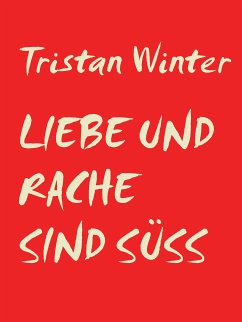 Liebe und Rache sind süss (eBook, ePUB)