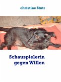 Schauspielerin gegen Willen (eBook, ePUB) Schauspielerin gegen Willen (eBook, ePUB)