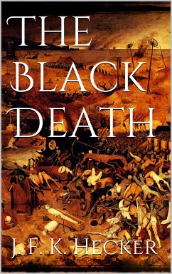 The Black Death (eBook, ePUB) - Hecker, Justus Friedrich Karl