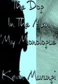 The Dog In The Man 'My Monologue' (eBook, ePUB) The Dog In The Man 'My Monologue' (eBook, ePUB)