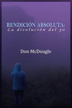 Rendicion Absoluta: Dejar Ir el Yo (eBook, ePUB) - McDougle, Don