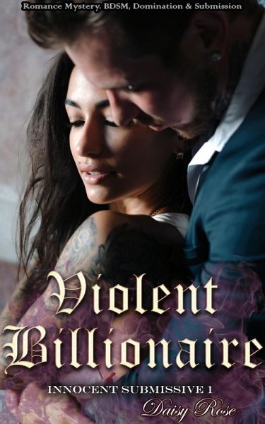 Innocent Submissive 1: Violent Billionaire (eBook, ePUB) Innocent Submissive 1: Violent Billionaire (eBook, ePUB)