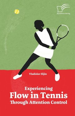 Experiencing Flow in Tennis Through Attention Control - Ilijin, Vladislav