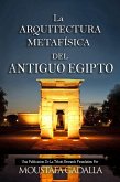 La Arquitectura Metafisica Del Antiguo Egipto (eBook, ePUB)