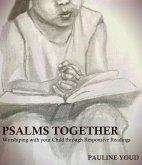 Psalms Together, Worshiping with Your Child Through Responsive Readings (eBook, ePUB)