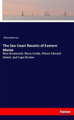 The Sea Coast Resorts of Eastern Maine - Anonym