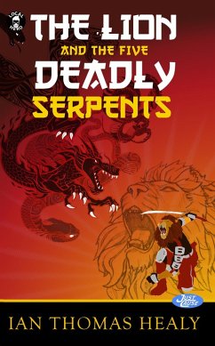 The Lion and the Five Deadly Serpents (The Just Cause Universe, #8) (eBook, ePUB) - Healy, Ian Thomas