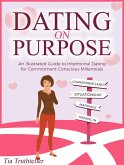 Dating on a Purpose: An Illustrated Guide to Intentional Dating for Commitment-Conscious Millennials (eBook, ePUB)