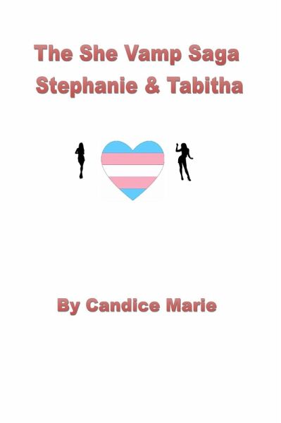 The She Vamp Saga: Stephanie And Tabitha (eBook, ePUB) The She Vamp Saga: Stephanie And Tabitha (eBook, ePUB)