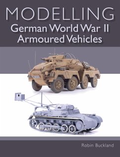 Modelling German WWII Armoured Vehicles (eBook, ePUB) - Buckland, Robin