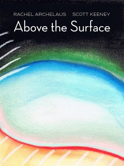 Above the Surface (eBook, ePUB) - Archelaus, Rachel; Keeney, Scott