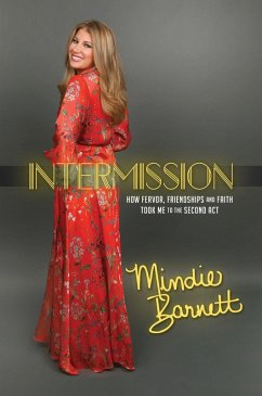 Intermission: How Fervor, Friendships and Faith Took Me to The Second Act (eBook, ePUB) - Barnett, Mindie