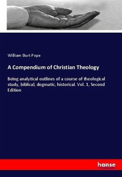 A Compendium of Christian Theology - Pope, William Burt