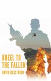 Kneel to the Fallen (eBook, ePUB) Kneel to the Fallen (eBook, ePUB)