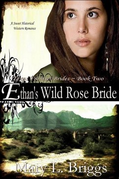 Ethan's Wild Rose Bride (Texas Frontier Brides Book 2) (eBook, ePUB) Cover Ethan's Wild Rose Bride (Texas Frontier Brides Book 2) (eBook, ePUB)