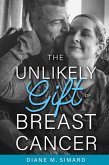 The Unlikely Gift of Breast Cancer (eBook, ePUB)