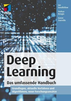 Deep Learning. Das umfassende Handbuch (eBook, ePUB) - Bengio, Yoshua; Courville, Aaron; Goodfellow, Ian