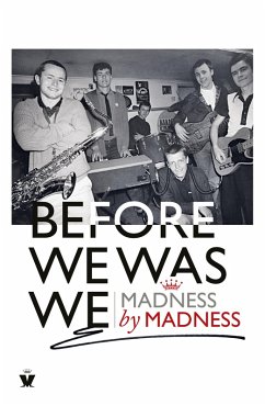 Before We Was We (eBook, ePUB) - Barson, Mike; Bedford, Mark; Foreman, Chris; Mcpherson, Graham; Smyth, Cathal; Thompson, Lee; Woodgate, Dan