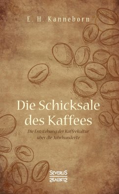 Schicksale des Kaffees - Kanneborn, E. H.