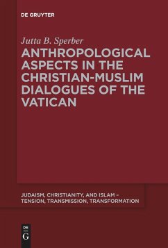 Anthropological Aspects in the Christian-Muslim Dialogues of the Vatican - Sperber, Jutta B.
