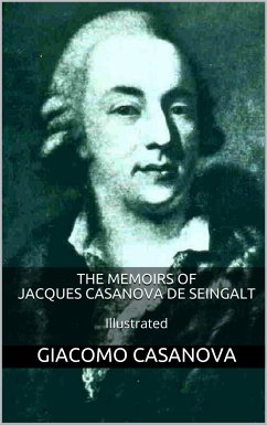 The Memoirs of Jacques Casanova de Seingalt - Illustrated (eBook, ePUB) - Casanova, Giacomo