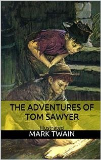 The Adventures of Tom Sawyer - Illustrated (eBook, ePUB) - twain, Mark