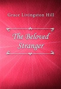 The Beloved Stranger (eBook, ePUB) - Livingston Hill, Grace