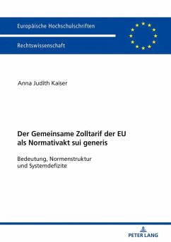 Der Zolltarif der Europäischen Union als Normativakt sui generis - Kaiser, Anna Judith