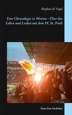 Eine Chronologie in Worten - Über das Leben und Leiden mit dem FC St. Pauli - Vogel, Stephan de