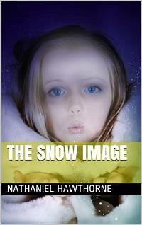 The Snow Image (eBook, ePUB) - Hawthorne, Nathaniel