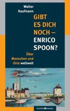 Gibt es Dich noch - Enrico Spoon? - Kaufmann, Walter