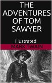 The Adventures of Tom Sawyer - Illustrated (eBook, ePUB)