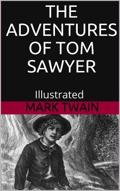 The Adventures of Tom Sawyer - Illustrated (eBook, ePUB) - Twain, Mark