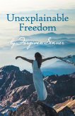 Unexplainable Freedom (eBook, ePUB)