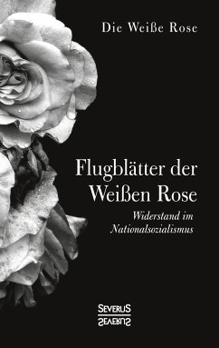 Flugblätter der Weißen Rose - Die Weiße Rose,