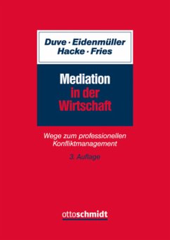 Mediation in der Wirtschaft - Duve, Christian;Eidenmüller, Horst;Hacke, Andreas