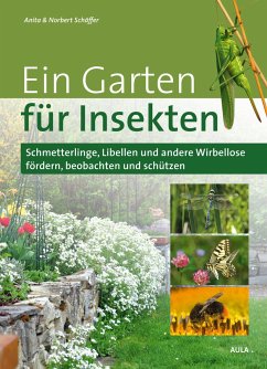 Ein Garten für Insekten - Schäffer, Anita;Schäffer, Norbert