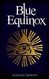 The Blue Equinox (Annotated) (eBook, ePUB) - Crowley, Aleister