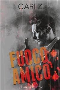 Fuoco amico (eBook, ePUB) - Z, Cari