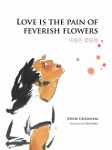 Love is the Pain of Feverish Flowers (eBook, ePUB)