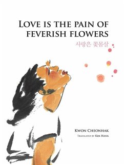 Love is the Pain of Feverish Flowers (eBook, ePUB) - Cheonhak, Kwon