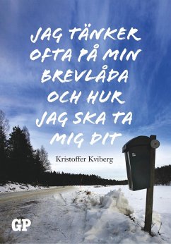 Jag tänker ofta på min brevlåda och hur jag ska ta mig dit (eBook, ePUB) - Kviberg, Kristoffer