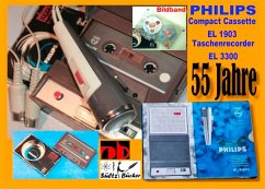 55 Jahre PHILIPS - welterste Compact Cassette EL 1903 + Recorder EL 3300 (eBook, ePUB)