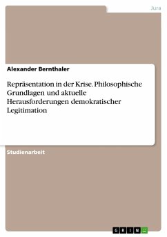 Repräsentation in der Krise. Philosophische Grundlagen und aktuelle Herausforderungen demokratischer Legitimation (eBook, PDF) - Bernthaler, Alexander